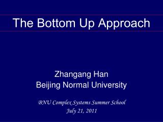 Zhangang Han Beijing Normal University BNU Complex Systems Summer School July 21, 2011