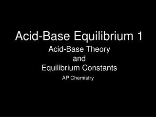 Acid-Base Equilibrium 1