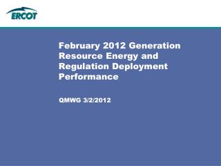 February 2012 Generation Resource Energy and Regulation Deployment Performance