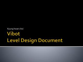 Vibot Level Design Document