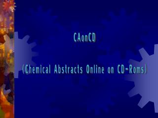 CAonCD (Chemical Abstracts Online on CD-Roms)