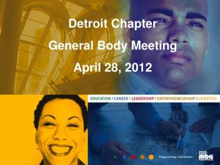 Detroit Chapter General Body Meeting April 28, 2012