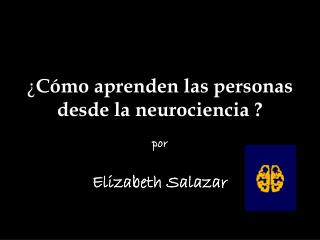 ¿ Cómo aprenden las personas desde la neurociencia ?