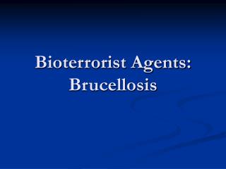 Bioterrorist Agents: Brucellosis