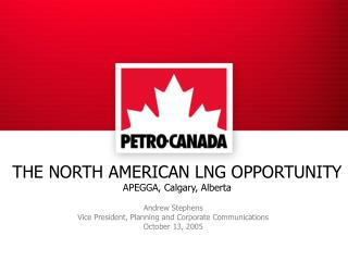 THE NORTH AMERICAN LNG OPPORTUNITY APEGGA, Calgary, Alberta