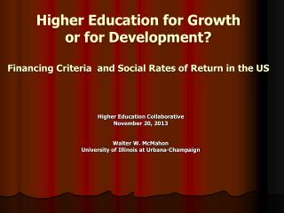 Higher Education Collaborative November 20, 2013 Walter W. McMahon