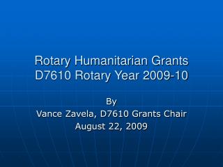 Rotary Humanitarian Grants D7610 Rotary Year 2009-10