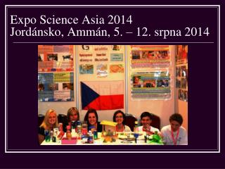 Expo Science Asia 2014 Jordánsko, Ammán, 5. – 12. srpna 2014