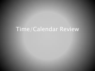 Time/Calendar Review