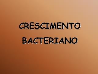 CRESCIMENTO BACTERIANO