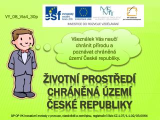 ŽIVOTNÍ PROSTŘEDÍ CHRÁNĚNÁ ÚZEMÍ ČESKÉ REPUBLIKY