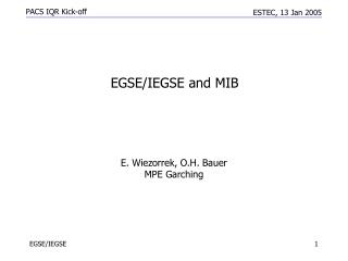 E. Wiezorrek, O.H. Bauer MPE Garching