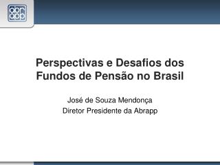 Perspectivas e Desafios dos Fundos de Pensão no Brasil