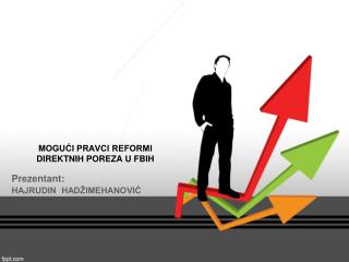 MOGUĆI PRAVCI REFORMI DIREKTNIH POREZA U FBIH
