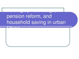 Demographic change, pension reform, and household saving in urban China