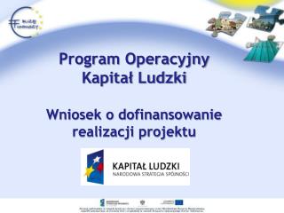 Program Operacyjny Kapitał Ludzki Wniosek o dofinansowanie realizacji projektu