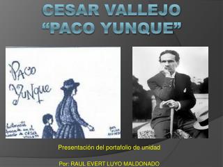 Cesar Vallejo “Paco yunque”