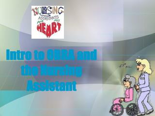 Intro to OBRA and the Nursing Assistant