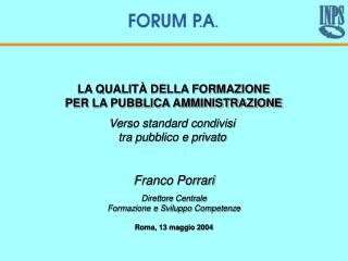 Franco Porrari Direttore Centrale Formazione e Sviluppo Competenze Roma, 13 maggio 2004