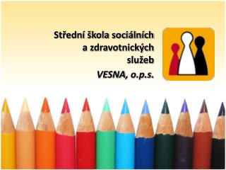 Střední škola sociálních a zdravotnických služeb VESNA , o.p.s.