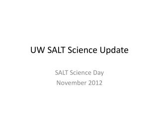UW SALT Science Update