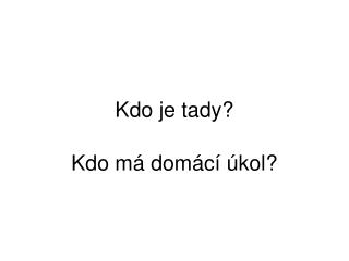 Kdo je tady?