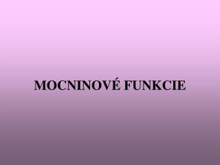 MOCNINOVÉ FUNKCIE