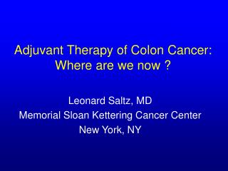 Adjuvant Therapy of Colon Cancer: Where are we now ?