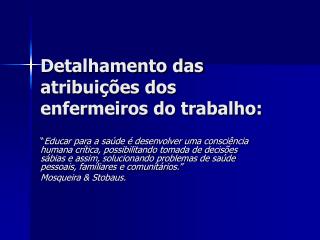 Detalhamento das atribuições dos enfermeiros do trabalho: