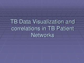 TB Data Visualization and correlations in TB Patient Networks