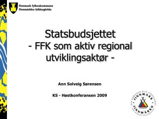 Statsbudsjettet - FFK som aktiv regional utviklingsaktør -