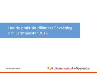 Hur du praktiskt tillämpar Bevakning och Larmtjänster 2012