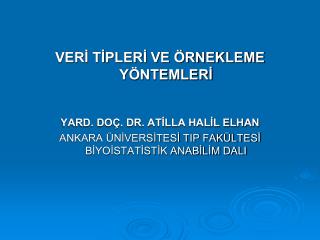 VERİ TİPLERİ VE ÖRNEKLEME YÖNTEMLERİ YARD. DOÇ. DR. ATİLLA HALİL ELHAN