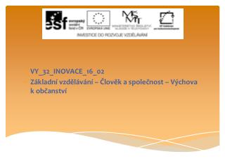 VY_32_INOVACE_16_02 Základní vzdělávání – Člověk a společnost – Výchova k občanství