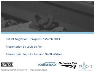 Ballast Migration – Progress 7 March 2013 Presentation by Louis Le Pen