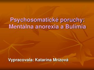 Psychosomatické poruchy: Mentálna anorexia a Bulímia