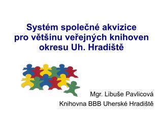 Systém společné akvizice pro většinu veřejných knihoven okresu Uh. Hradiště