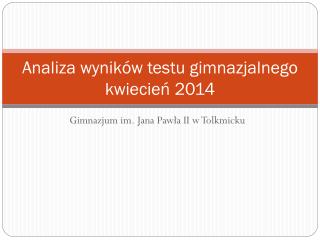 Analiza wyników testu gimnazjalnego kwiecień 2014