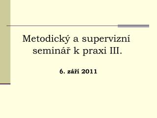 Metodický a supervizní seminář k praxi III.