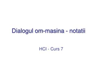 Dialogul om-masina - notatii