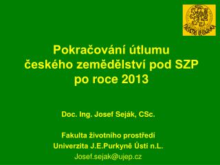 Pokračování útlumu českého zemědělství pod SZP po roce 2013