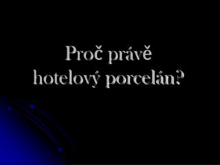 Proč právě hotelový porcelán?