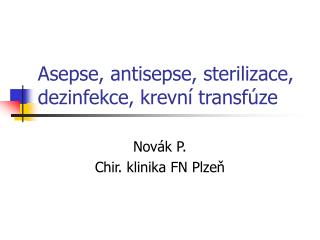 Asepse, antisepse, sterilizace, dezinfekce, krevní transfúze