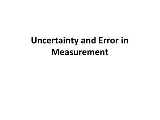 Uncertainty and Error in Measurement