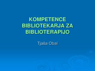 KOMPETENCE BIBLIOTEKARJA ZA BIBLIOTERAPIJO
