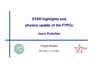 STAR highlights and physics update of the FTPCs Joern Putschke