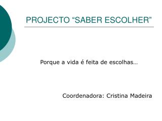 PROJECTO “SABER ESCOLHER”