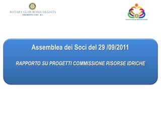 Assemblea dei Soci del 29 /09/2011 RAPPORTO SU PROGETTI COMMISSIONE RISORSE IDRICHE