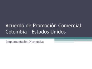 Acuerdo de Promoción Comercial Colombia – Estados Unidos