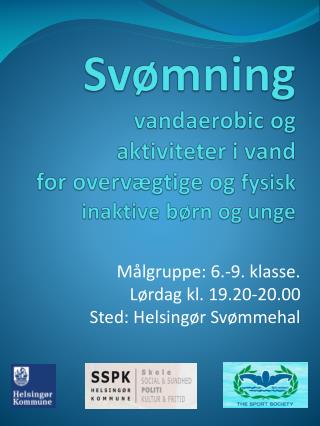 Svømning v andaerobic og a ktiviteter i v and for overvægtige og fysisk inaktive børn og unge